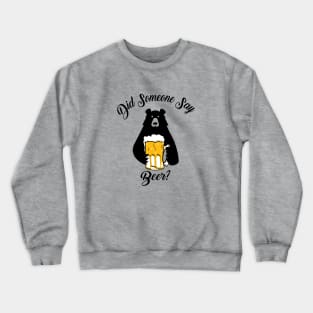 Did Someone Say Beer Crewneck Sweatshirt